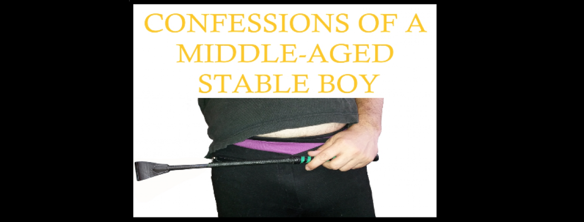 Confessions of a Middle-Aged Stable Boy